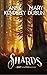 Shards: A Shot in the Dark Anthology (Shot in the Dark Trilogy)