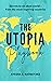 The Utopia Playbook: Secrets to an ideal world - from the most inspiring countries