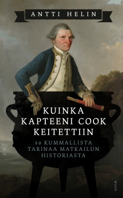 Kuinka kapteeni Cook keitettiin : 50 kummallista tarinaa matkailun historiasta