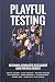 Playful Testing: Designing ...