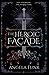 The Heroic Facade: A New Adult Adventure Fantasy (Forsaken Destiny Book 1) (Forsaken Destiny Trilogy)