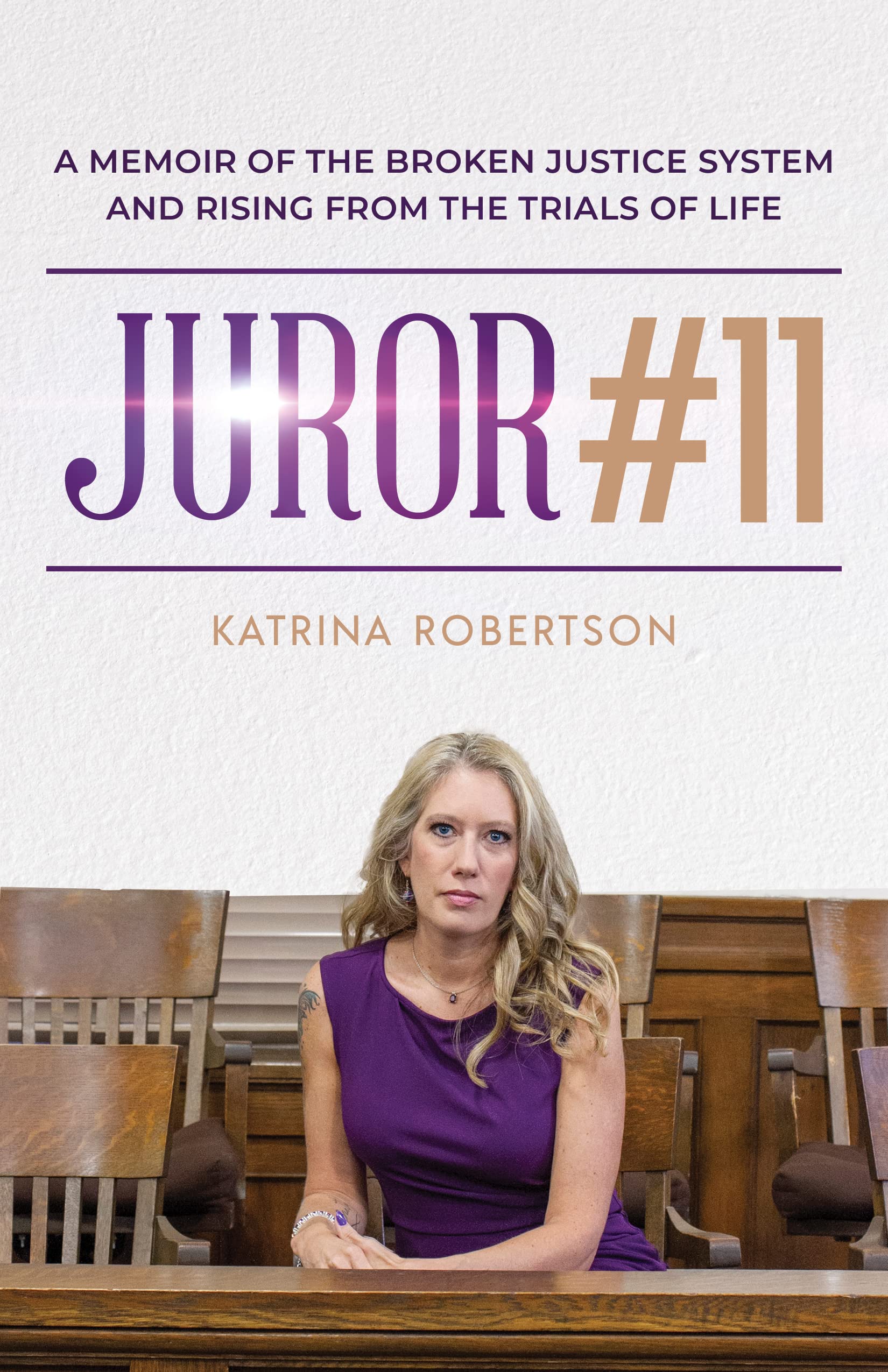 Juror #11: A Memoir Of The Broken Justice System And Rising From The Trials Of Life (Kindle Edition)