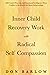 Inner Child Recovery Work with Radical Self Compassion: Self-Control Practices and Emotional Intelligence; From Conflict to Resolution for Better Relationships