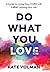 Do What You Love: A Guide to Living Your Creative Life Without Leaving Your Job
