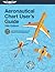 Aeronautical Chart User's Guide (ASA FAA Handbook Series)