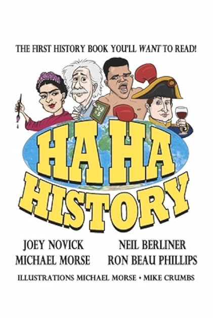 HA HA HISTORY: THE FIRST HISTORY BOOK YOU'LL WANT TO READ! (1)