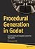 Procedural Generation in Godot: Learn to Generate Enjoyable Content for Your Games