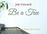 Be a Tree: A Journey From Start to Finish