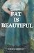 Fat Is Beautiful