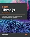 Learn Three.js: Program 3D animations and visualizations for the web with JavaScript and WebGL