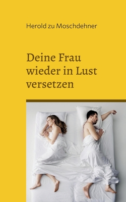 Deine Frau wieder in Lust versetzen: Impulse für Neuentfachung