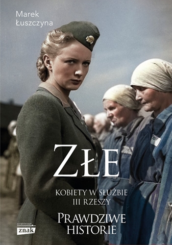 Złe. Kobiety w służbie III Rzeszy (Hardcover)