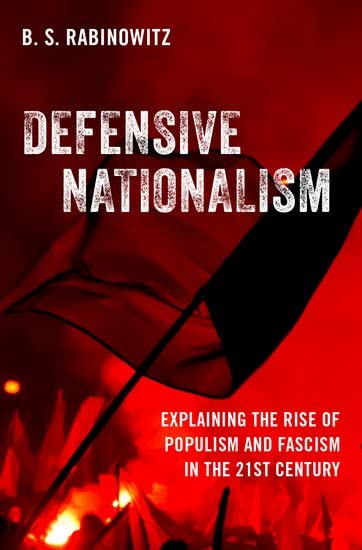 Defensive Nationalism: Explaining the Rise of Populism and Fascism in the 21st Century (Paperback)
