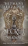 The Secret Shadow (The Queen's Rise, #2)
