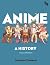 Anime: A History