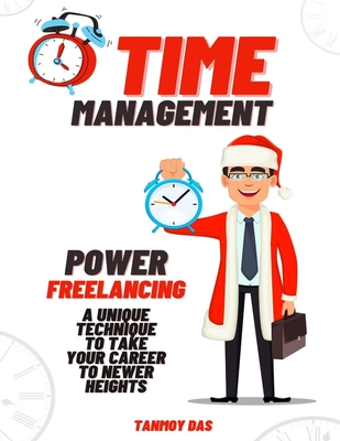 POWER Freelancing: Productivity & Time Management System: A unique technique to take your career to newer heights