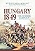 Hungary 1849: The Summer Campaign (From Musket to Maxim 1815-1914)