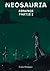 Neosauria Errance: Partie I