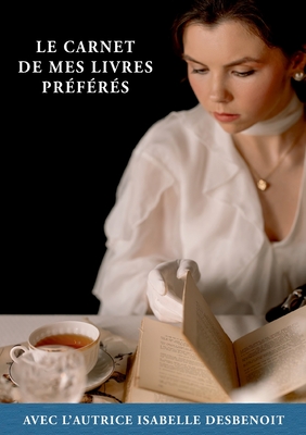 Le Carnet de mes Livres Préférés: avec l'Autrice Isabelle DESBENOIT (French Edition)