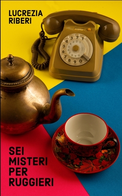 Sei misteri per Ruggieri (Le indagini di Carlos Ruggieri) (Italian Edition)