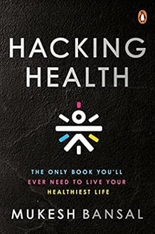 Hacking Health: The Only Book You’ll Ever Need to Live Your Healthiest Life cover