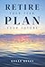 Retire Your Fear, Plan Your...