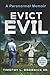 Evict Evil: A Paranormal Memoir (My Ghosts)