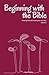 Beginning with the Bible, V...