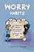Worry Habits: A Story to Help Children Better Understand and Manage OCD (Little C Books)