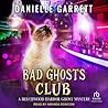 Bad Ghosts Club by Danielle Garrett