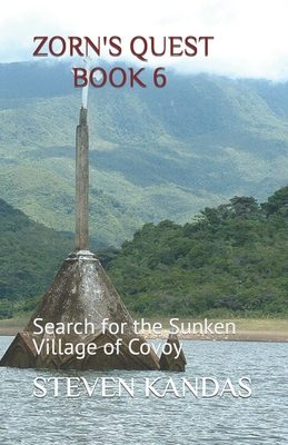 ZORN'S QUEST BOOK 6: Search for the Sunken Village of Covoy (ZORN'S QUEST - ACROSS THE HIGH SEAS)