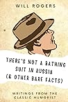 There's Not a Bathing Suit in Russia: & Other Bare Facts (The Writings of Will Rogers)