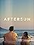 Aftersun: A Screenplay