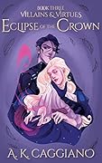 Eclipse of the Crown (Villains & Virtues, #3)