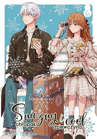Śnieżny chłopak i cool dziewczyna, Tom 6 (Śnieżny chłopak i cool dziewczyna, #6)