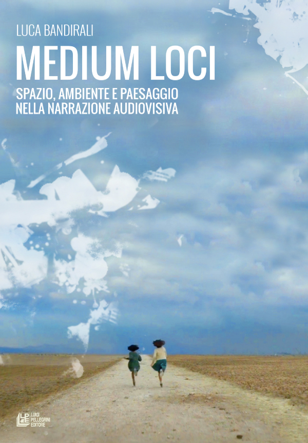 Medium Loci - Spazio, ambiente e paesaggio nella narrazione audiovisiva