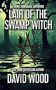 Lair of the Swamp Witch: A Bones Bonebrake Adventure