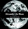 Alexander and the Moon: A Storybook