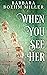 When You See Her by Barbara Boehm Miller