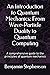 An Introduction to Quantum Mechanics: From Wave-Particle Duality to Quantum Computing: A comprehensive guide to the principles of quantum mechanics