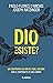Dio esiste?: Un confronto s...