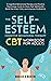 The Self-Esteem (CBT) Workb...