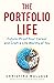 The Portfolio Life: Future-Proof Your Career and Craft a Life Worthy of You
