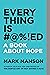 Everything is #@%!ed: A Book about Hope