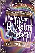 The Lost Rainbow Mage: Complete Trilogy Edition