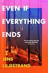 Book cover for Even If Everything Ends