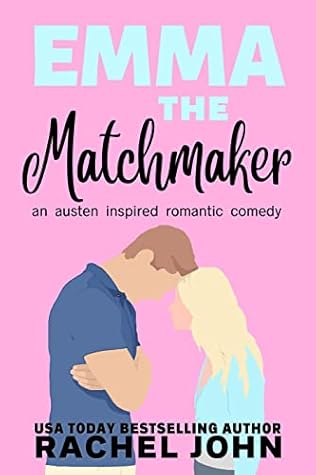 Emma the Matchmaker (An Austen Inspired Romantic Comedy #2)