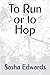 To Run or to Hop