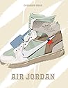 Air Jordan Coloring Book: 50+ Coloring Pages. Exclusive Artistic Illustrations for Fans of All Ages. This book provides plenty of space for playful, artistic creativity.