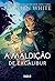 A Maldição de Excalibur by Kiersten White